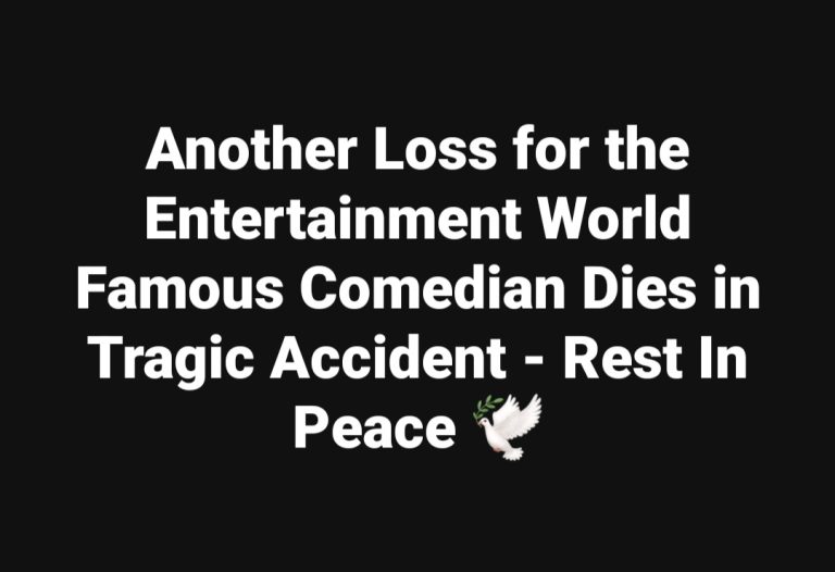 Famous Comedian Dies in Tragic Accident — Rest In Peace