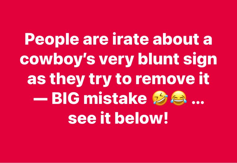 People are irate about a cowboy’s very blunt sign as they try to remove it — BIG mistake