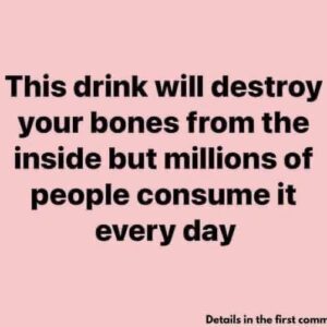 This drink will destroy your bones from the inside but millions of people consume it every day 👇